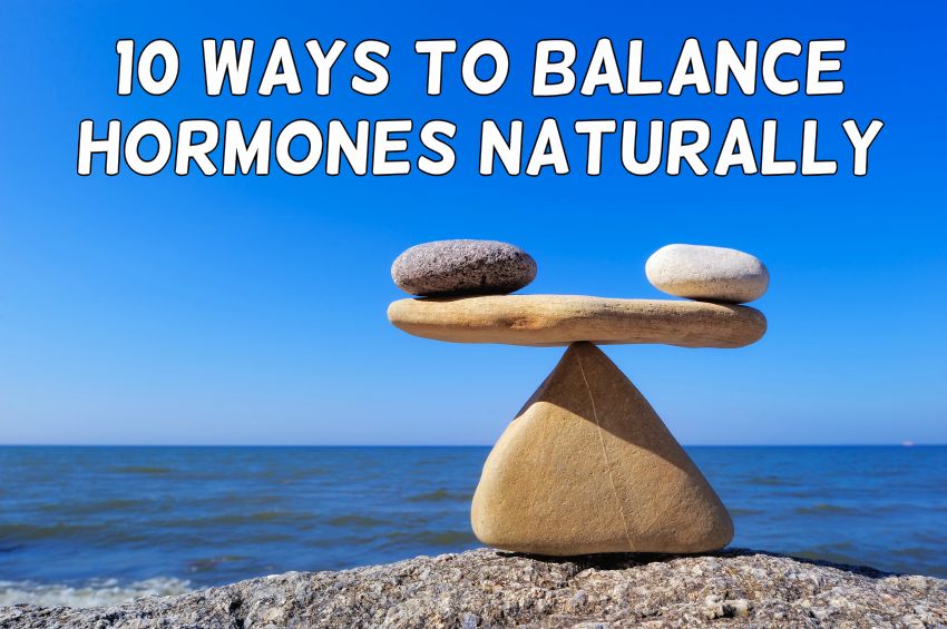 10 Ways to Balance Hormones Naturally