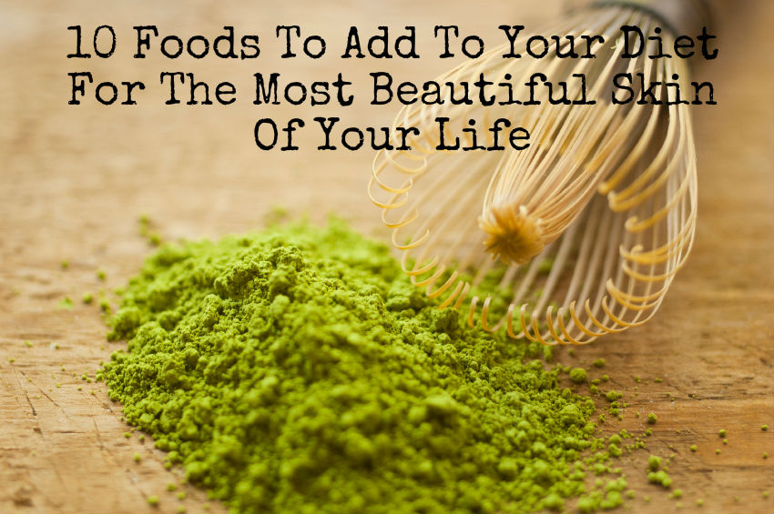 10 Foods To Add To Your Diet For The Most Beautiful Skin Of Your Life