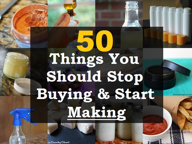 50 Things You Should Stop Buying & Start Making