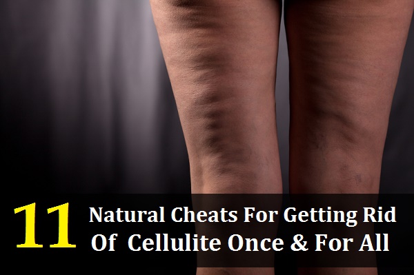 11 Natural Cheats For Getting Rid Of Cellulite Once For All