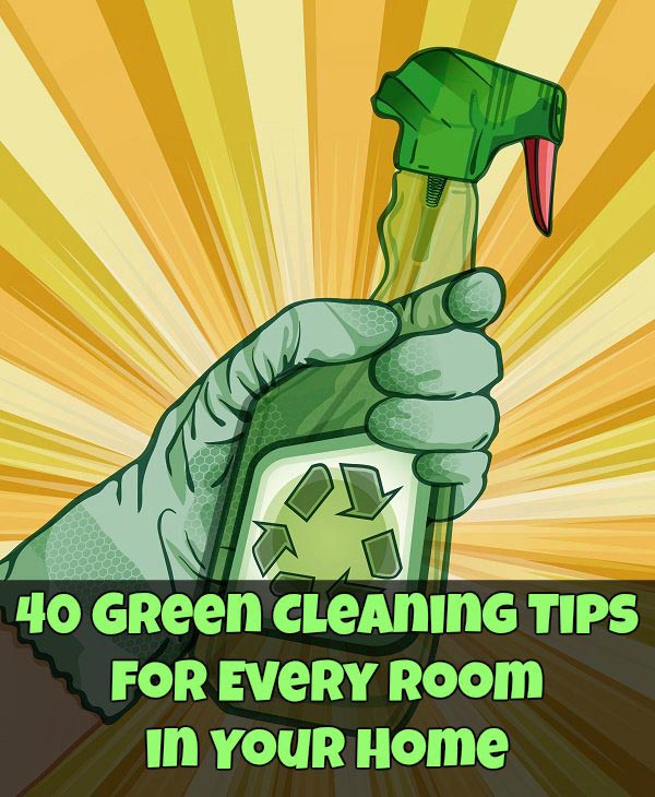 40 Green Cleaning Tips for Every Room in Your Home