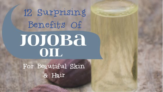 12 Surprising Benefits Of Jojoba Oil For Beautiful Skin & Hair