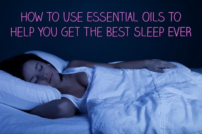 How To Use Essential Oils For The Best Sleep Ever