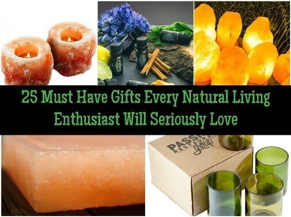 25 Must Have Gifts Every Natural Living Enthusiast Will Seriously Love