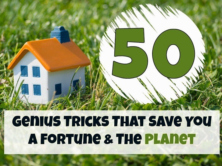 50 Genius Tricks That Save You A Fortune & The Planet