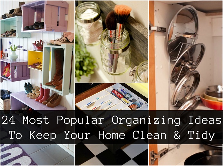 24 Most Popular Organizing Ideas To Keep Your Home Clean & Tidy