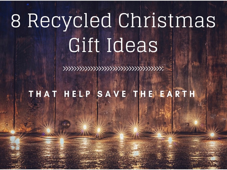 8 Recycled Christmas Gift Ideas That Help Save the Earth